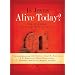Is Jesus Alive Today?: The Evidence and Why It Matters to You