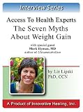 The Seven Myths About Weight Gain: An interview with Mark Hyman, MD author of Ultrametabolism
