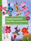 Produkt-Bild: Angeklammert - Papierideen zum Schmunzeln: Bastelspa&szlig; f&uuml;r Klein und Gro&szlig;