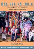 Mas Que Un Indio (more Than An India): Racial  Ambivalence And The Paradox Of Neoliberal... (Resident Scholar) by School of American Research Press