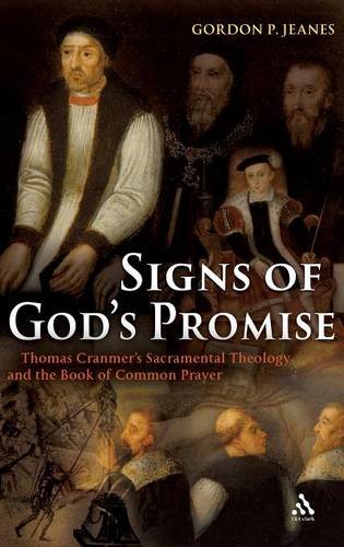 Signs of God's Promise: Thomas Cranmer's Sacramental Theology and the Book of Common Prayer