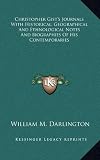 Christopher Gist's Journals With Historical, Geographical And Ethnological Notes And Biographies Of His Contemporaries