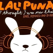 I Thought I Was Over That: Rare, Remixed and B-Sides