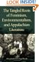 Tangled Roots Of Feminism,: Environmentalism & Appalachian Literature (Ethnicity & Gender In Appalach)