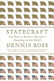 Statecraft: And How to Restore America's Standing in the World Dennis Ross