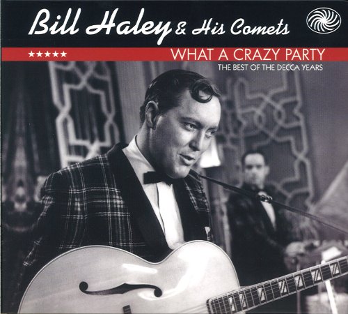 Bill Haley &Amp; His Comets - What A Crazy Party (The Best Of The Decca Years) - Zortam Music