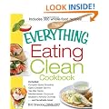 The Everything Eating Clean Cookbook: Includes - Pumpkin Spice Smoothie, Garlic Chicken Stir-Fry, Tex-Mex Tacos, Mediterranean Couscous, Blueberry Almond Crumble...and hundreds more!