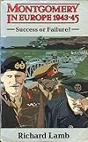 Montgomery in Europe 1943-1945 : success or failure?