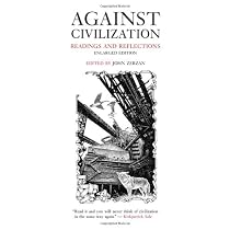 Against Civilization: Readings and Reflections