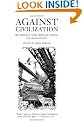 Against Civilization: Readings and Reflections