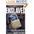 Enslaved: True Stories of Modern Day Slavery
