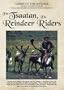 Lords of the Animals: The Tsaatan, The Reindeer Riders (K-12/Public Library/Community Group)