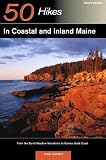 50 Hikes in Coastal & Inland Maine: From the Burnt Meadow Mountains to Maine s Bold Coast, Fourth Edition (50 Hikes)