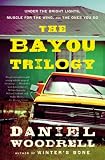Image of The Bayou Trilogy: Under the Bright Lights, Muscle for the Wing, and The Ones You Do