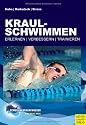 Kraulschwimmen: Erlernen - trainieren - verbessern
