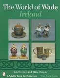 The World of Wade Ireland (Schiffer Book for Collectors)