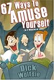 67 Ways to Amuse Yourself (in 2 Minutes or Less)
