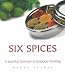 Six Spices: A Simple Concept of Indian Cooking