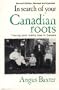 In Search of Your Canadian Roots
