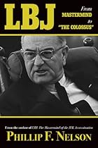LBJ: From Mastermind to “The Colossus” LBJ: From Mastermind to “The Colossus”