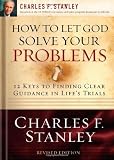 How to Let God Solve Your Problems: 12 Keys for Finding Clear Guidance in Life's Trials