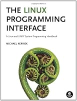 The Linux progamming interface : a Linux and UNIX system programming handbook