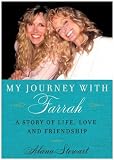 My Journey with Farrah: What I've Learned about Life, Love, and Friendship