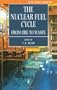 The Nuclear Fuel Cycle: From Ore to Waste (Oxford Science Publications)