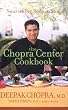 The Chopra Center Cookbook : A Nutritional Guide to Renewal / Nourishing Body and Soul