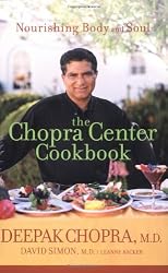 The Chopra Center Cookbook : A Nutritional Guide to Renewal / Nourishing Body and Soul