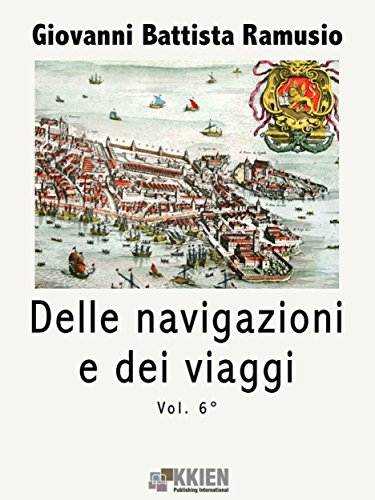 Delle navigazioni e dei viaggi vol. 6 (Viaggi e Viaggiatori) (Italian Edition)