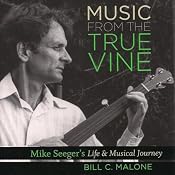Music from The True Vine: Mike Seeger's Life and Musical Journey | [Bill C. Malone]
