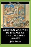Western Warfare In The Age Of The Crusades, 1000-1300 (Warfare and History)