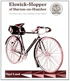 Elswick-Hopper of Barton-on-Humber : the story of a great British bicycle maker