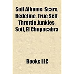 Soil Albums: Scars, Redefine, True Self, Throttle Junkies, Soil, El Chupacabra
