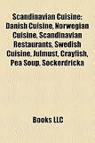Scandinavian Cuisine: Danish Cuisine, Norwegian Cuisine, Scandinavian Restaurants, Swedish Cuisine, Julmust, Crayfish, Pea Soup, Sockerdricka