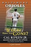Baltimore Orioles: Where Have You Gone?