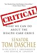 Critical: What We Can Do About the Health-Care Crisis