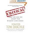 Critical: What We Can Do About the Health-Care Crisis by Tom Daschle, Jeanne M. Lambrew, and Scott S. Greenberger