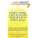 Forgiving Yourself: A Step-By-Step Guide to Making Peace With Your Mistakes and Getting on With Your Life