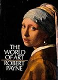 The World of Art - The Entire History and Achievement of the World\'s Artists From Cave Man Painters to Contemporary Artists
