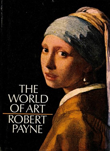 The World of Art - The Entire History and Achievement of the World\'s Artists From Cave Man Painters to Contemporary Artists