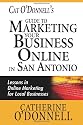 Cat O'Donnell's Guide to Marketing Your Business Online in San Antonio: Lessons in online marketing for local businesses