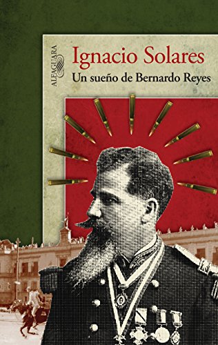 Un sueño de Bernardo Reyes (Spanish Edition)
