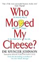 Who Moved My Cheese?: An Amazing Way to Deal with Change in Your Work and in Your Life