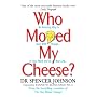 Who Moved My Cheese?: An Amazing Way to Deal with Change in Your Work and in Your Life