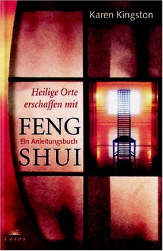 Heilige Orte erschaffen mit Feng Shui: Ein Anleitungsbuch