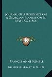 Journal Of A Residence On A Georgian Plantation In 1838-1839 (1864)