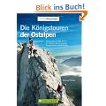 Die K�nigstouren der Ostalpen: Watzmann, Ortler & Co. � 25 Touren, die in keinem Tourenbuch fehlen d�rfen