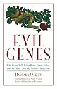 Evil Genes: Why Rome Fell, Hitler Rose, Enron Failed and My Sister Stole My Mother's Boyfriend